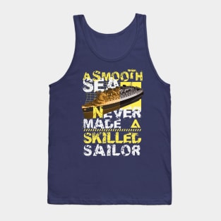 A smooth sea never made a skilled sailor Tank Top